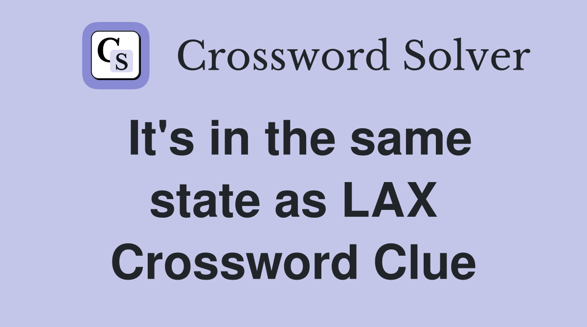 It s in the same state as lax crossword clue answers crossword solver